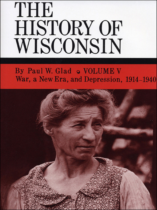 Title details for The History of Wisconsin, Volume V by Paul W. Glad - Available